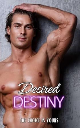 Desired Destiny: The Choice is Yours