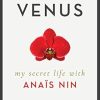 Apprenticed to Venus: My Secret Life with Anas Nin
