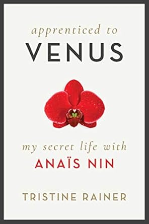 Apprenticed to Venus: My Secret Life with Anas Nin