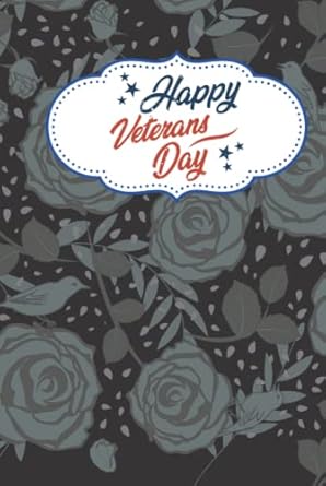 Happy Veterans Day: Veterans Day Notebook - Veterans Day Journal - Thank You For Serving Our Country & Protecting Our Freedom