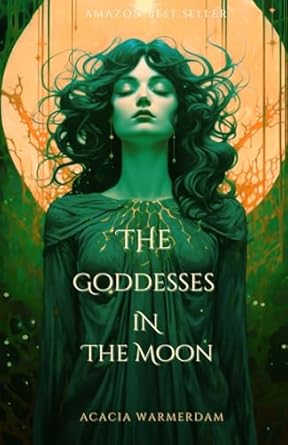 The Goddesses in the Moon: Book Two in the Series: In this...