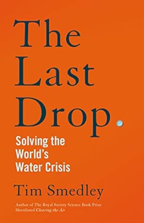 The The Last Drop: Solving the World’s Water Crisis
