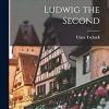 Ludwig the Second