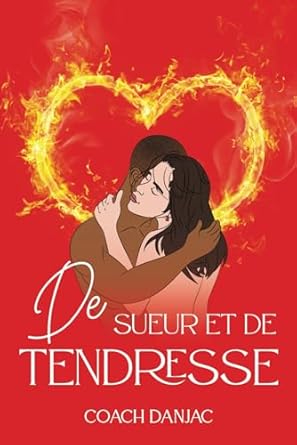 DE SUEUR ET DE TENDRESSE