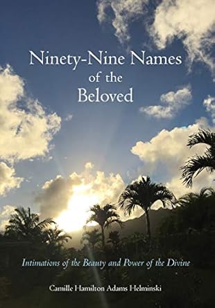 Ninety-Nine Names of the Beloved: Intimations of the Beauty...