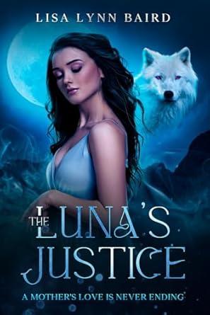 The Luna’s Justice: A Mother’s Love is Never Ending