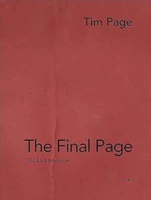 Tim Page: The Final Page: The Last Interview