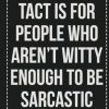 Tact Is for People Who Aren't Witty Enough to Be Sarcastic: College Ruled Notebook | Novelty Lined Journal | Gift Card Alternative | Perfect Keepsake For Passive Aggressive People