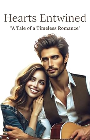 Hearts Entwined: "A Tale of a Timeless Romance"