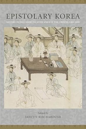 Epistolary Korea: Letters in the Communicative Space of the...