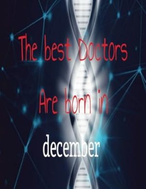 The Best Doctors Are Born in December: notebook, best gift for men women kids adults and teens, birthday, future doctor funny, christmas gift for medical student