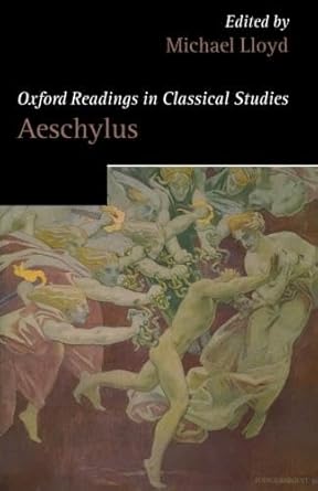 Oxford Readings in Aeschylus (Oxford Readings in Classical Studies)