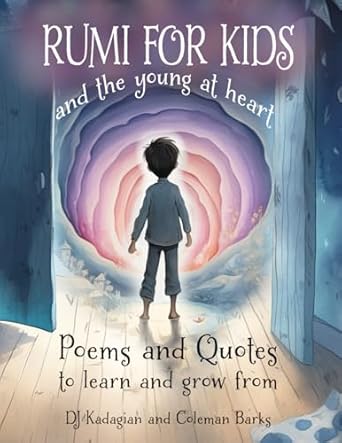 RUMI for Kids – And the Young at Heart: Poems and Quotes...