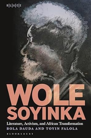 Wole Soyinka: Literature, Activism, and African...