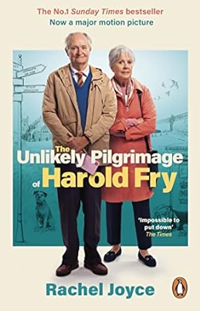 The Unlikely Pilgrimage Of Harold Fry: The uplifting and redemptive No. 1 Sunday Times bestseller