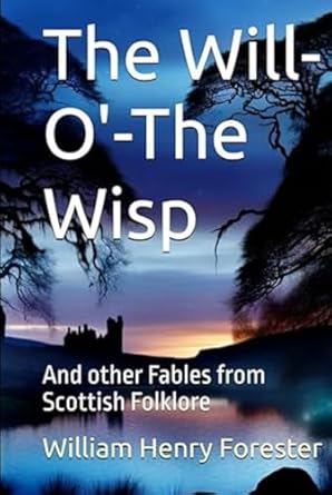 The Will-O'-The Wisp: Fables of Scottish Folklore