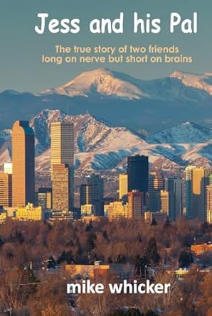 Jess and his Pal: The true story of two friends long on nerve but short on brains