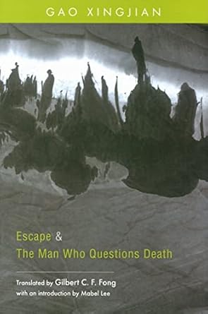Escape and The Man Who Questions Death: Two Plays by Gao Xingjian