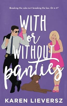 With or Without Panties: A cute meet-cute steamy contemporary romance (Hot Cops Series Book 1)