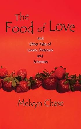 The Food of Love: And Other Tales of Lovers, Dreamers and...