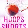 HOOPS Shorts: A Hoops Novella Collection
