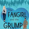 The Fangirl and the Grump: Fangirls of Evening Shade Book 1