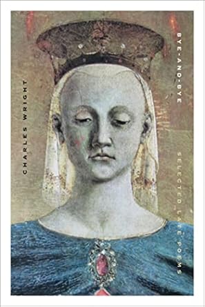 Bye-And-Bye: Selected Late Poems