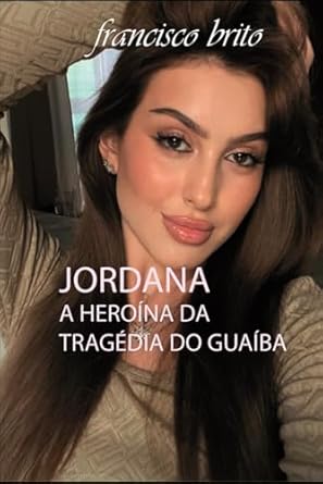 JORDANA, A HEROÍNA DA TRAGÉDIA DO GUAÍBA