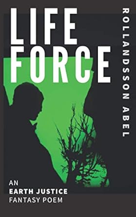 Life Force: An Earth Justice Fantasy Poem