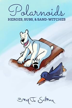 Polarnoids: Heroes, Subs, & Sand-Witches: 1