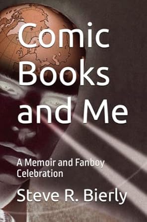 Comic Books and Me: A Memoir and Fanboy Celebration