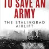 To Save An Army: The Stalingrad Airlift