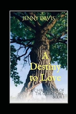 A Destiny to Love: The Chronicles of the Great Oak: Book 1