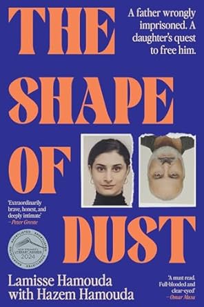 The Shape of Dust: A father wrongly imprisoned. A daughter’s quest to free him