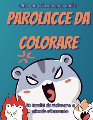 Parolacce da Colorare - Libro da Colorare per Adulti: Calma la rabbia con 50 insulti da colorare a sfondo rilassante.