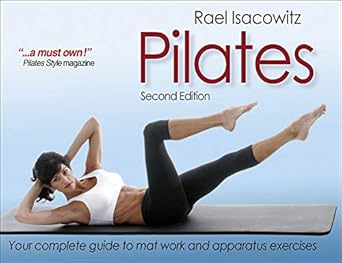 Pilates: Your Complete Guide To Mat Work And Apparatus Exercises