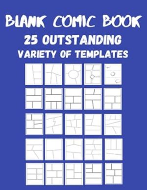 Blank Comic Book: 25 outstanding Variety of Templates, draw your own Comics, Size 8.5"x11", 125 Pages