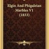 Elgin And Phigaleian Marbles V1 (1833)