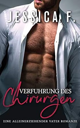 Verführung des Chirurgen: Eine Alleinerziehender Vater...