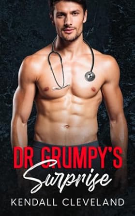Dr. Grumpy’s Surprise: An Enemies to Lovers Romance