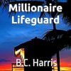 The Millionaire Lifeguard