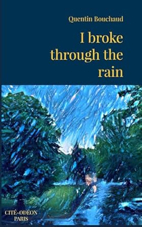 I broke through the rain