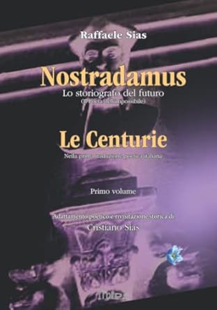 Nostradamus lo storiografo del futuro: Le Centurie (Passato e Futuro) (Italian Edition)