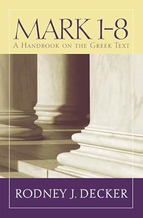 Mark 1-8: A Handbook on the Greek Text