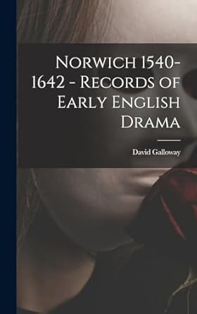 Norwich 1540-1642 - Records of Early English Drama
