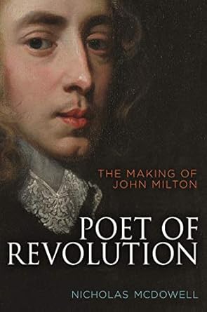 Poet of Revolution: The Making of John Milton