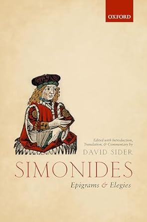 Simonides: Epigrams and Elegies Edited with Introduction, Translation, and Commentary