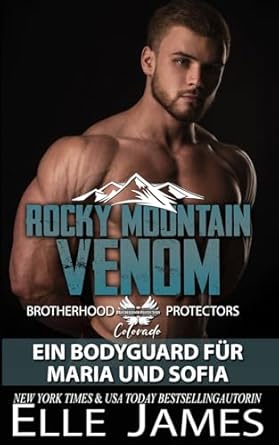 Rocky Mountain Venom: Ein Bodyguard für Maria und Sofia
