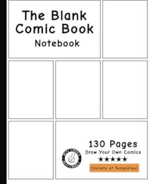 The Blank Comic Book Notebook: Original Design - Create Your Own Comic Book Strip, Variety of Templates For Comic Book Drawing -[Classic]
