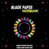 Black Paper Notebook LINED PAGES FOR GEL PENS AND WHITE INK: Black Page Journals